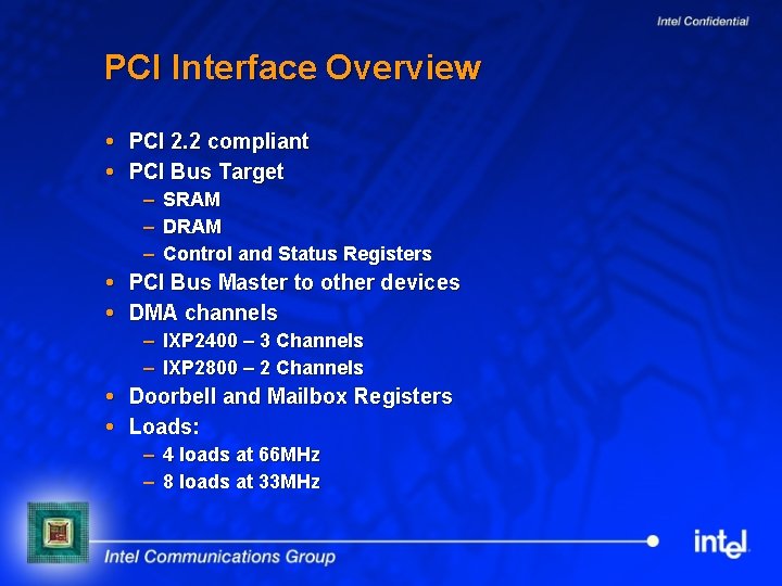 PCI Interface Overview PCI 2. 2 compliant PCI Bus Target – – – SRAM
