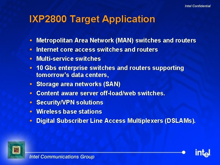 IXP 2800 Target Application Metropolitan Area Network (MAN) switches and routers Internet core access