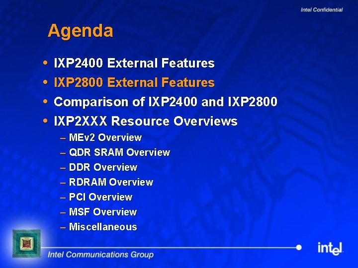 Agenda IXP 2400 External Features IXP 2800 External Features Comparison of IXP 2400 and