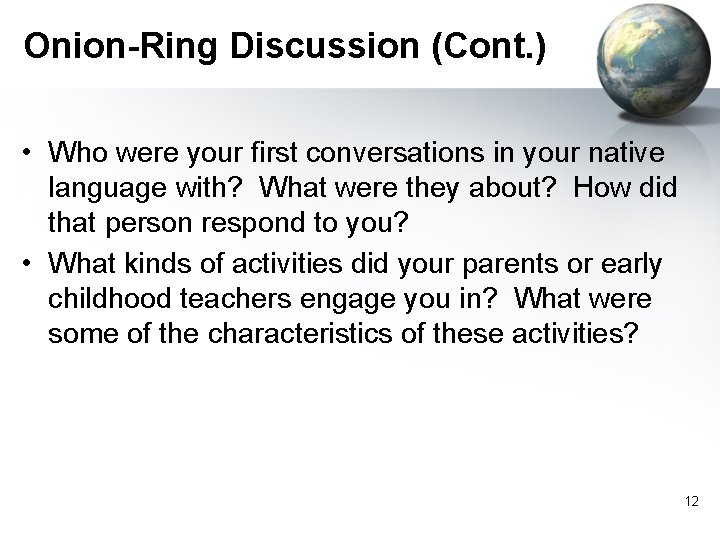 Onion-Ring Discussion (Cont. ) • Who were your first conversations in your native language