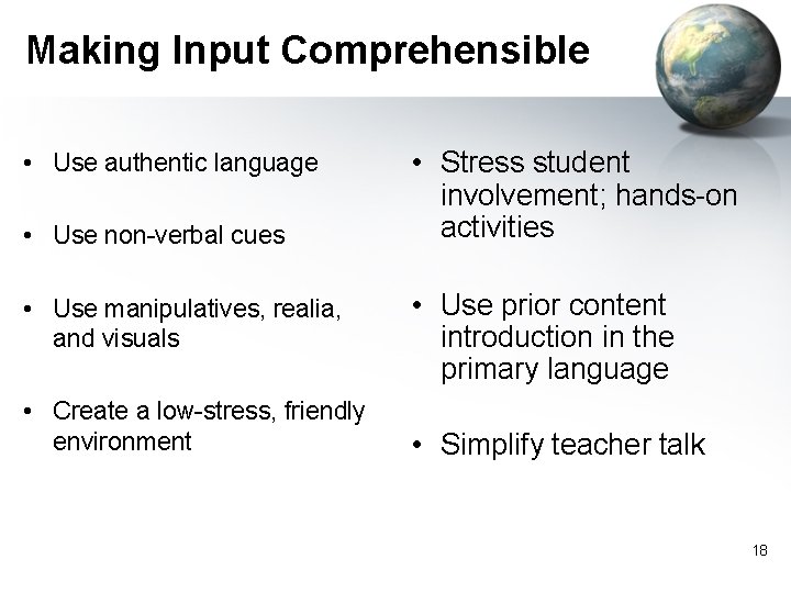 Making Input Comprehensible • Use authentic language • Use non-verbal cues • Use manipulatives,