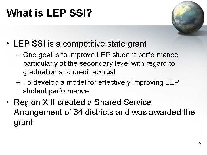 What is LEP SSI? • LEP SSI is a competitive state grant – One