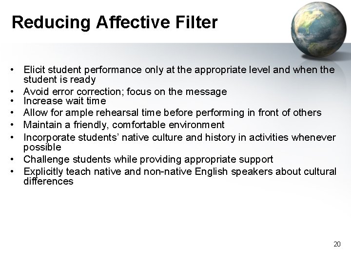Reducing Affective Filter • Elicit student performance only at the appropriate level and when