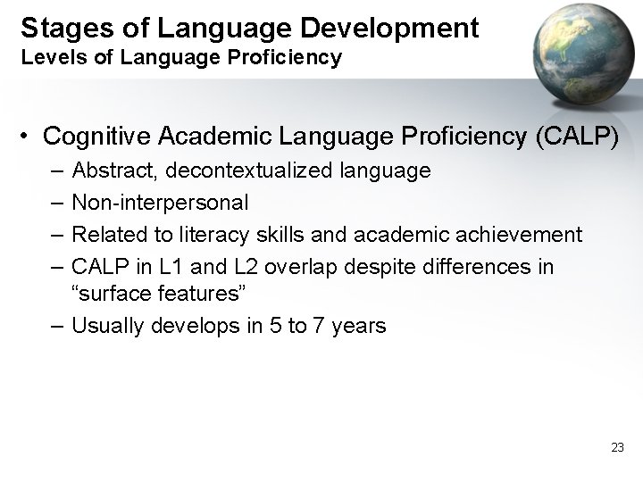 Stages of Language Development Levels of Language Proficiency • Cognitive Academic Language Proficiency (CALP)