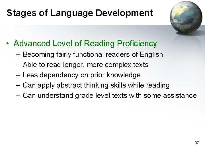 Stages of Language Development • Advanced Level of Reading Proficiency – – – Becoming