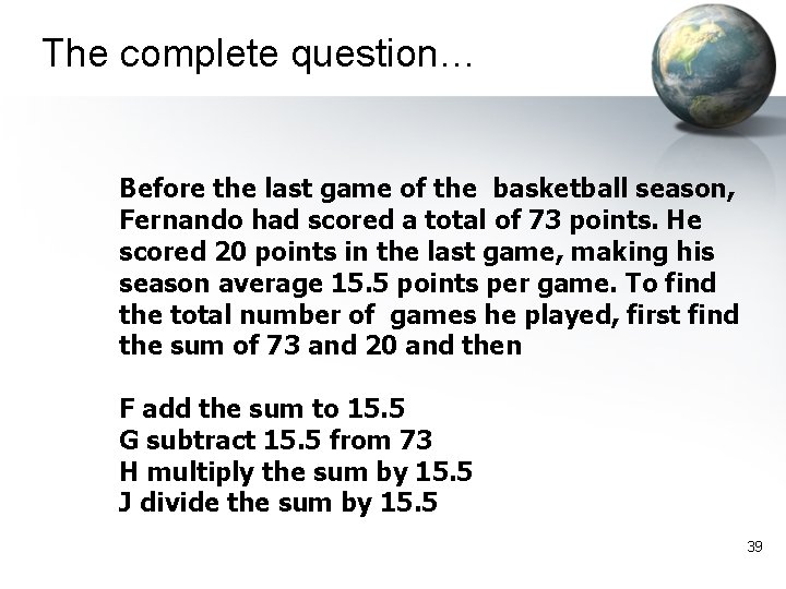 The complete question… Before the last game of the basketball season, Fernando had scored