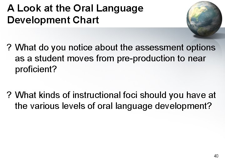 A Look at the Oral Language Development Chart ? What do you notice about