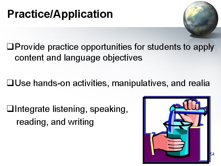 Practice/Application q. Provide practice opportunities for students to apply content and language objectives q.