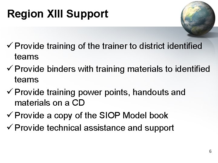 Region XIII Support ü Provide training of the trainer to district identified teams ü