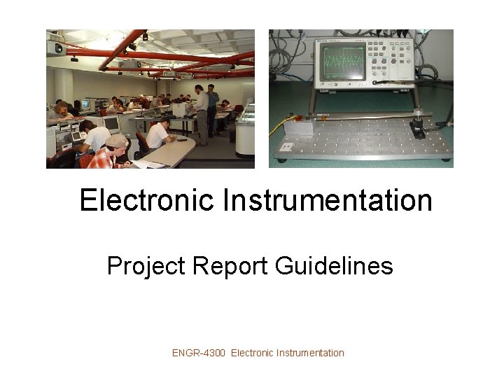 Electronic Instrumentation Project Report Guidelines ENGR-4300 Electronic Instrumentation 