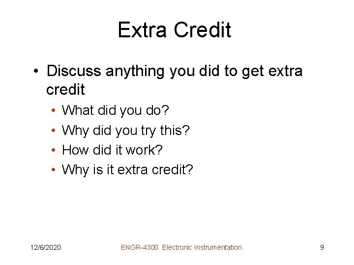 Extra Credit • Discuss anything you did to get extra credit • • 12/6/2020