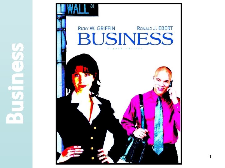Business Copyright 2005 Prentice- Hall, Inc. 1 