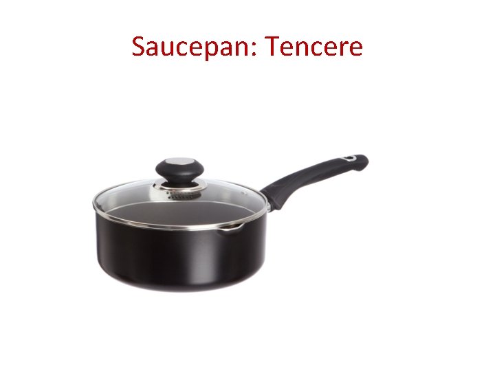 Saucepan: Tencere 