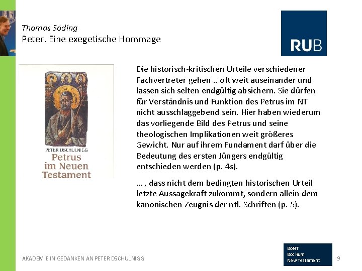 Thomas Söding Peter. Eine exegetische Hommage Die historisch-kritischen Urteile verschiedener Fachvertreter gehen. . oft