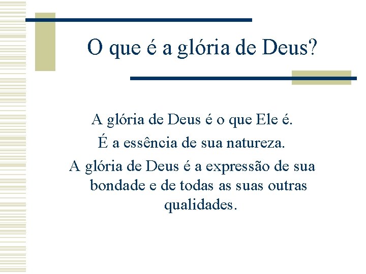 O que é a glória de Deus? A glória de Deus é o que