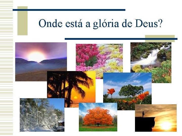 Onde está a glória de Deus? 
