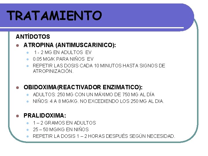 TRATAMIENTO ANTÍDOTOS l ATROPINA (ANTIMUSCARINICO): l l OBIDOXIMA(REACTIVADOR ENZIMATICO): l l l 1 - TRATAMIENTO ANTÍDOTOS l ATROPINA (ANTIMUSCARINICO): l l OBIDOXIMA(REACTIVADOR ENZIMATICO): l l l 1 -