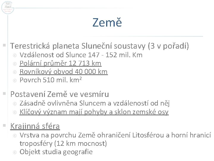 Země § Terestrická planeta Sluneční soustavy (3 v pořadí) Vzdálenost od Slunce 147 -