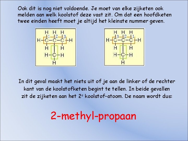 Ook dit is nog niet voldoende. Je moet van elke zijketen ook melden aan Ook dit is nog niet voldoende. Je moet van elke zijketen ook melden aan