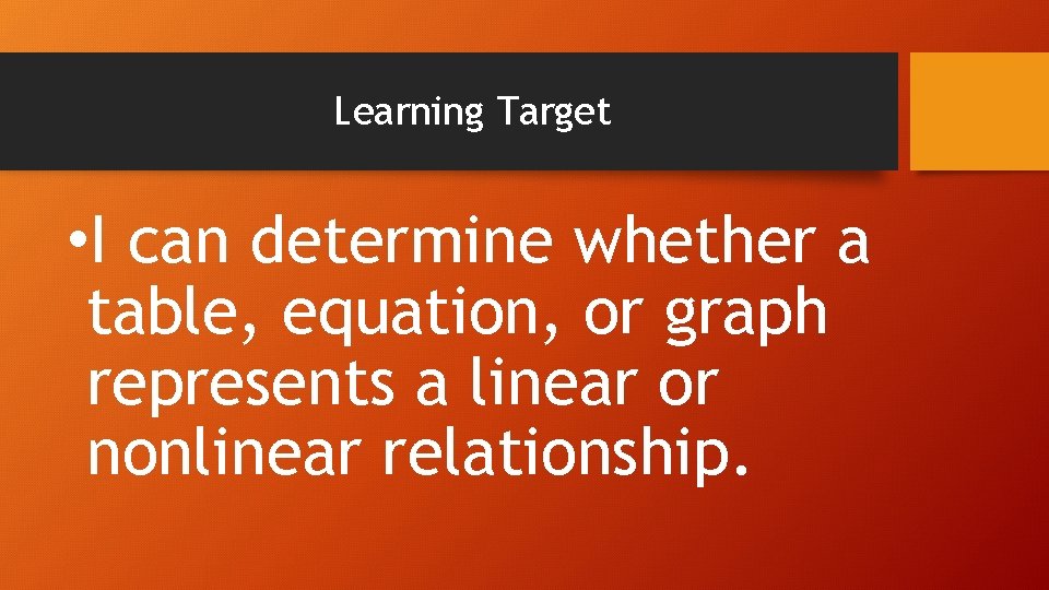 Learning Target • I can determine whether a table, equation, or graph represents a