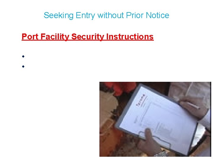 Seeking Entry without Prior Notice Port Facility Security Instructions • • 