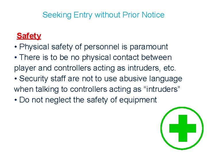 Seeking Entry without Prior Notice Safety • Physical safety of personnel is paramount •