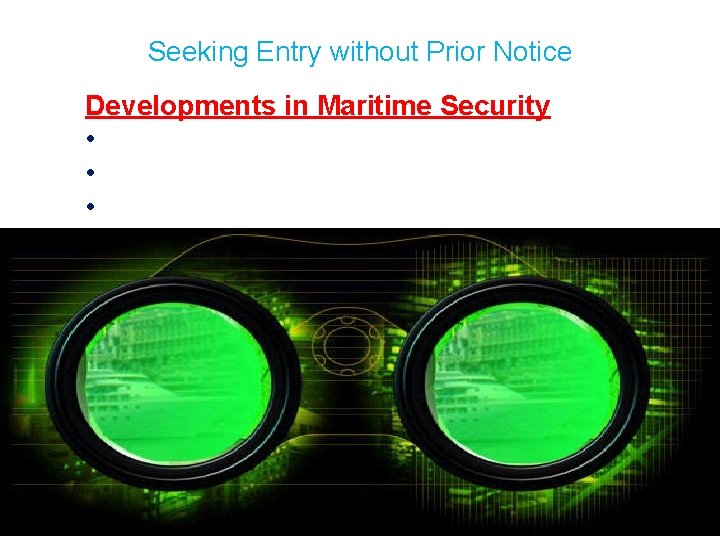 Seeking Entry without Prior Notice Developments in Maritime Security • • • 
