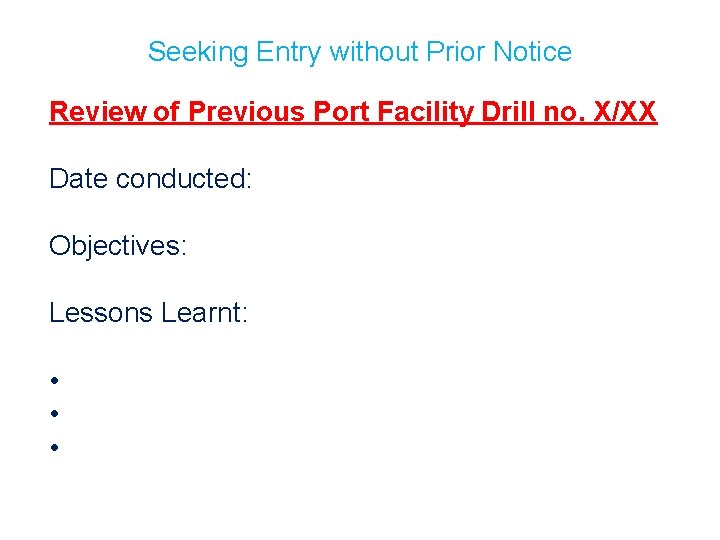 Seeking Entry without Prior Notice Review of Previous Port Facility Drill no. X/XX Date