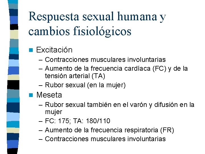 Respuesta sexual humana y cambios fisiológicos n Excitación – Contracciones musculares involuntarias – Aumento