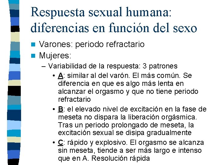 Respuesta sexual humana: diferencias en función del sexo Varones: periodo refractario n Mujeres: n