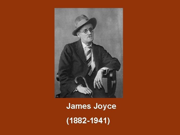James Joyce (1882 -1941) 