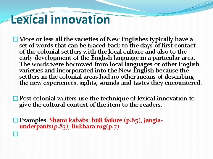 Lexical innovation �More or less all the varieties of New Englishes typically have a