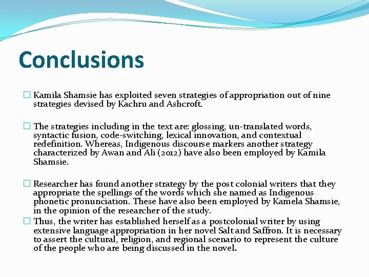 Conclusions � Kamila Shamsie has exploited seven strategies of appropriation out of nine strategies