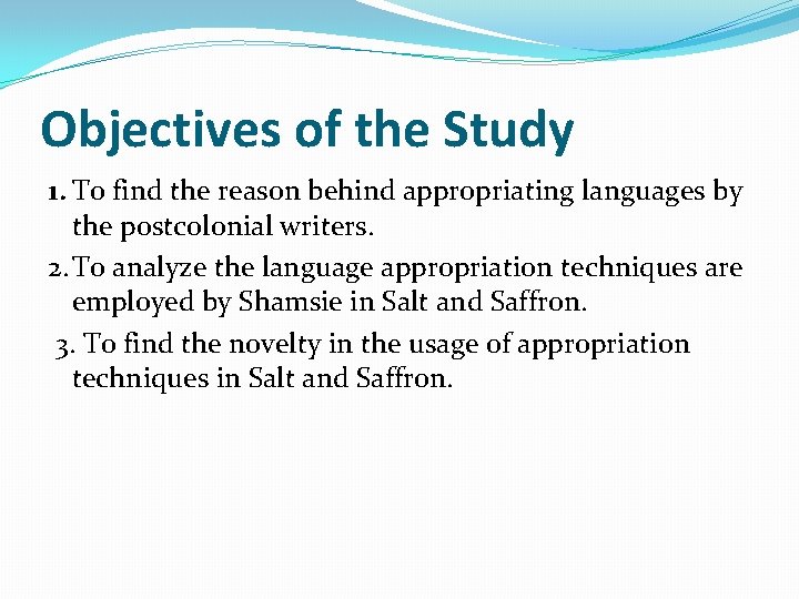 Objectives of the Study 1. To find the reason behind appropriating languages by the