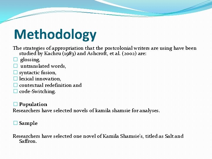 Methodology The strategies of appropriation that the postcolonial writers are using have been studied