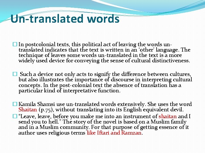 Un-translated words � In postcolonial texts, this political act of leaving the words untranslated