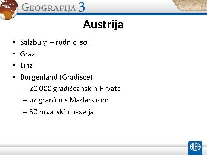Austrija • • Salzburg – rudnici soli Graz Linz Burgenland (Gradišće) – 20 000 Austrija • • Salzburg – rudnici soli Graz Linz Burgenland (Gradišće) – 20 000