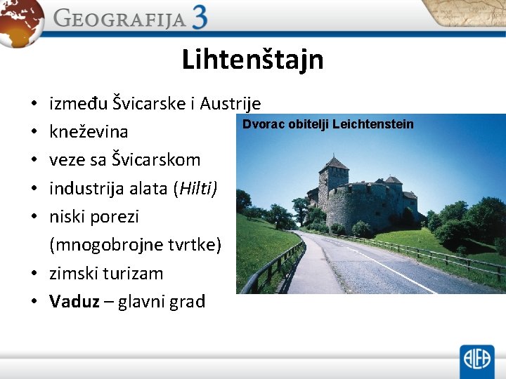 Lihtenštajn između Švicarske i Austrije Dvorac obitelji Leichtenstein kneževina veze sa Švicarskom industrija alata