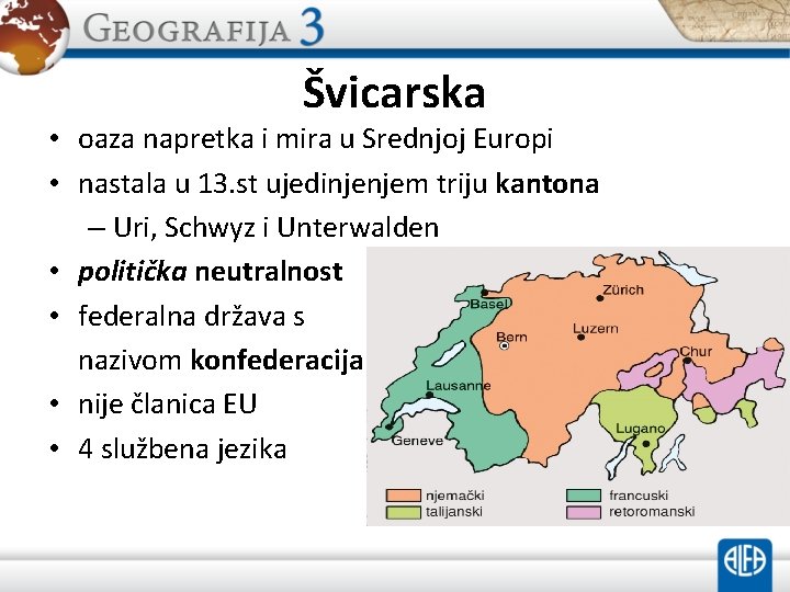 Švicarska • oaza napretka i mira u Srednjoj Europi • nastala u 13. st Švicarska • oaza napretka i mira u Srednjoj Europi • nastala u 13. st