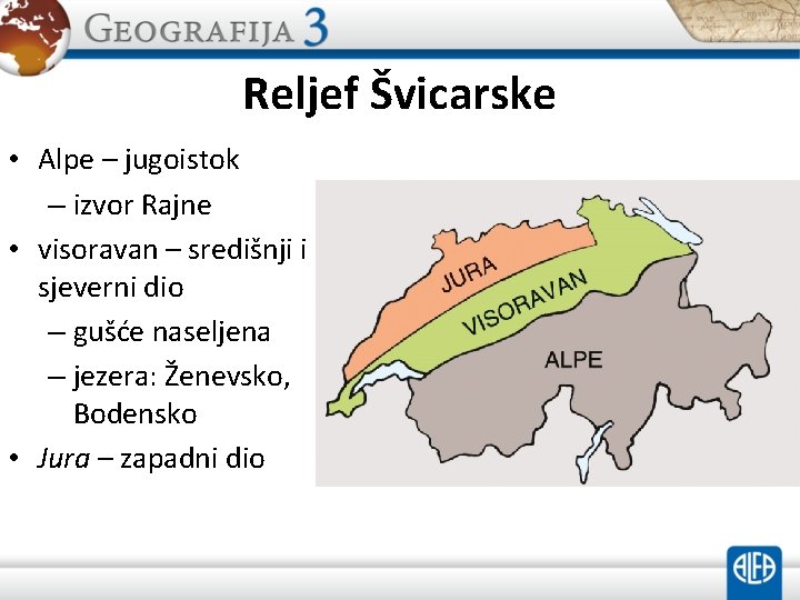 Reljef Švicarske • Alpe – jugoistok – izvor Rajne • visoravan – središnji i