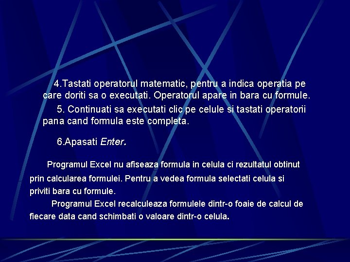 4. Tastati operatorul matematic, pentru a indica operatia pe care doriti sa o executati.