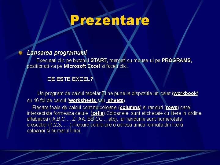 Prezentare Lansarea programului Executati clic pe butonul START, mergeti cu mouse-ul pe PROGRAMS, pozitionati-va