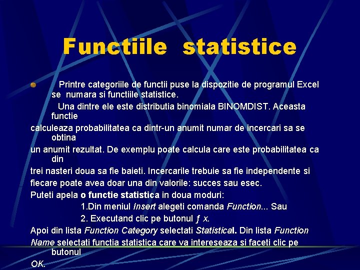 Functiile statistice Printre categoriile de functii puse la dispozitie de programul Excel se numara