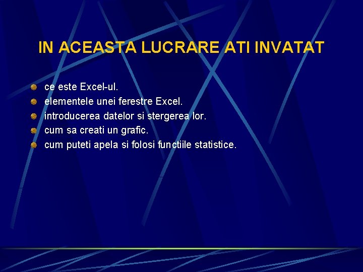 IN ACEASTA LUCRARE ATI INVATAT ce este Excel-ul. elementele unei ferestre Excel. introducerea datelor