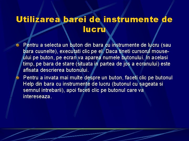 Utilizarea barei de instrumente de lucru Pentru a selecta un buton din bara cu