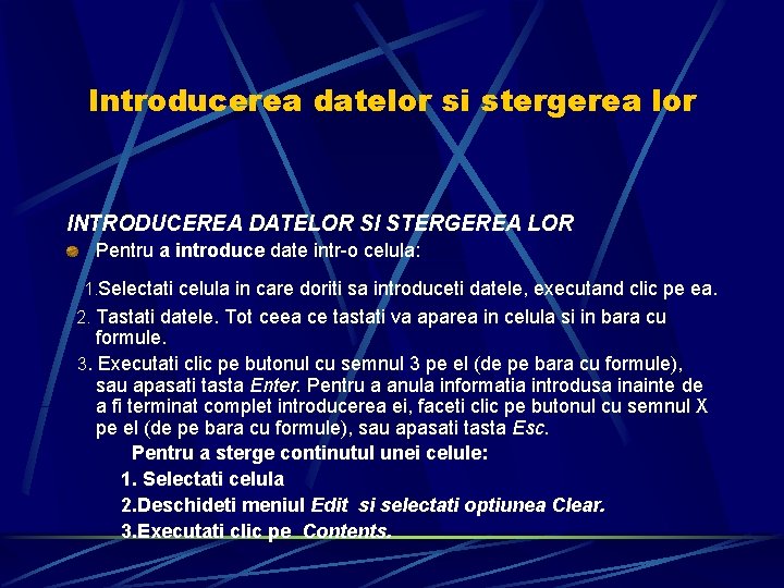 Introducerea datelor si stergerea lor INTRODUCEREA DATELOR SI STERGEREA LOR Pentru a introduce date