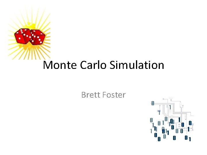 Monte Carlo Simulation Brett Foster 