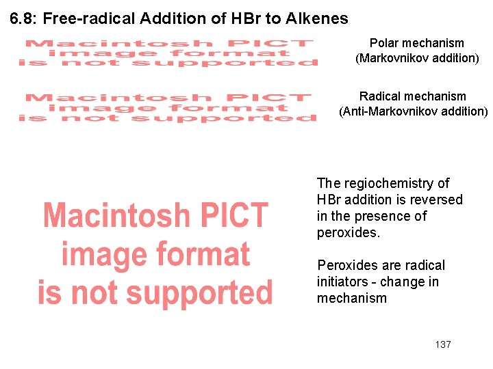 6. 8: Free-radical Addition of HBr to Alkenes Polar mechanism (Markovnikov addition) Radical mechanism