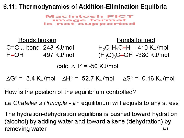 6. 11: Thermodynamics of Addition-Elimination Equlibria Bonds broken C=C -bond 243 KJ/mol H–OH 497