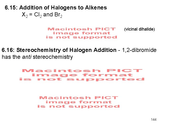 6. 15: Addition of Halogens to Alkenes X 2 = Cl 2 and Br